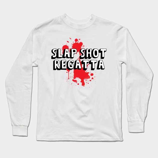 Slap Shot Regatta Long Sleeve T-Shirt by DavidLoblaw